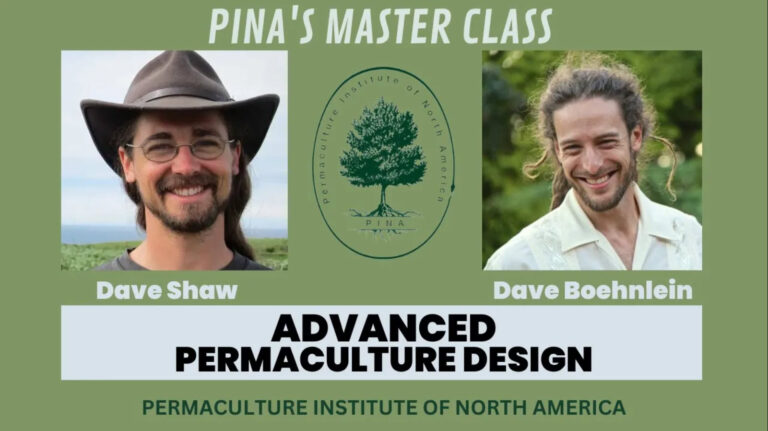 PINA Masterclass: Advanced Permaculture Design with Dave Shaw and Dave Boehnlein